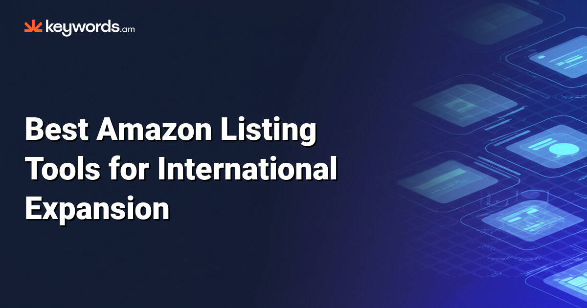 Best Amazon Listing Tools for International Expansion 2026: Complete Cross-Border Guide
