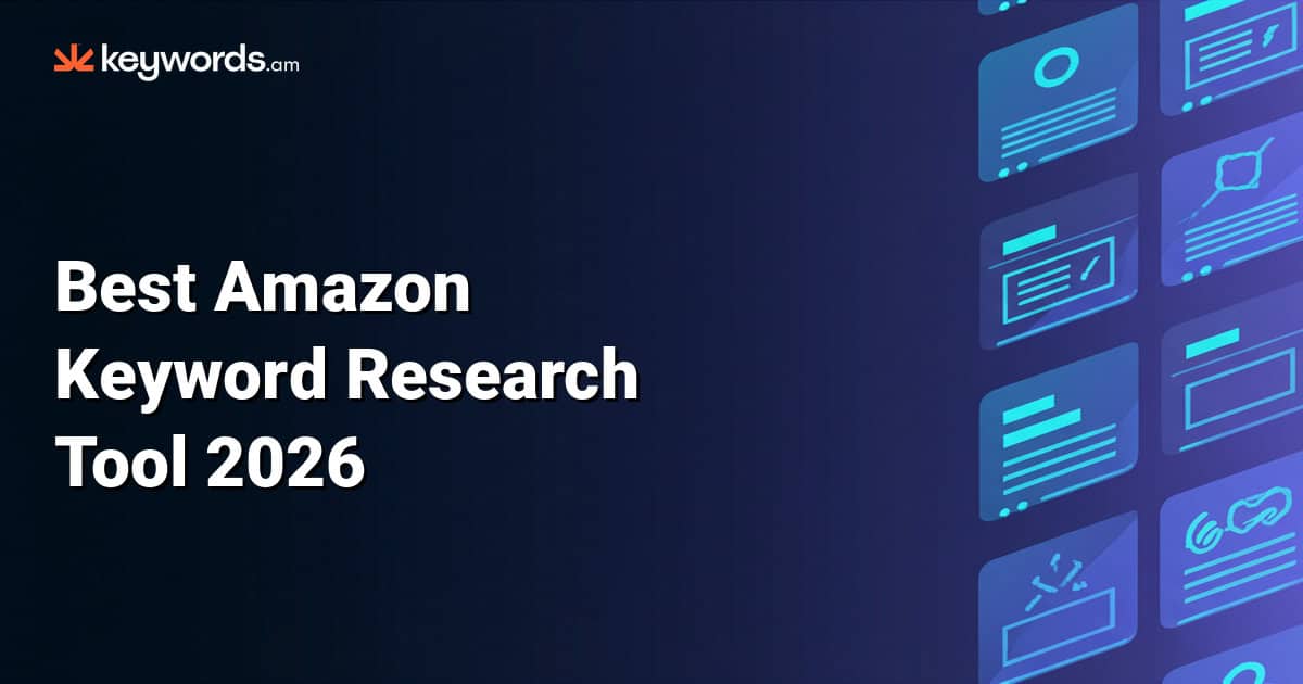 Best Amazon Keyword Research Tool 2026: 10+ Tools Compared (Ultimate Guide)