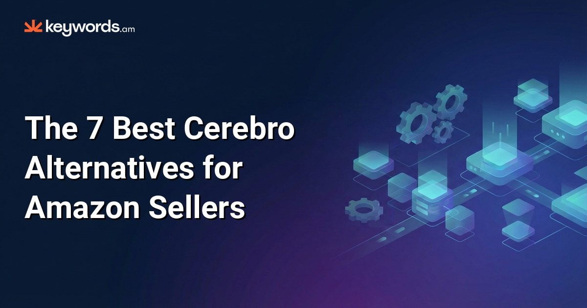 The 7 Best Cerebro Alternatives for Amazon Sellers (and Which One Fits Your Business)