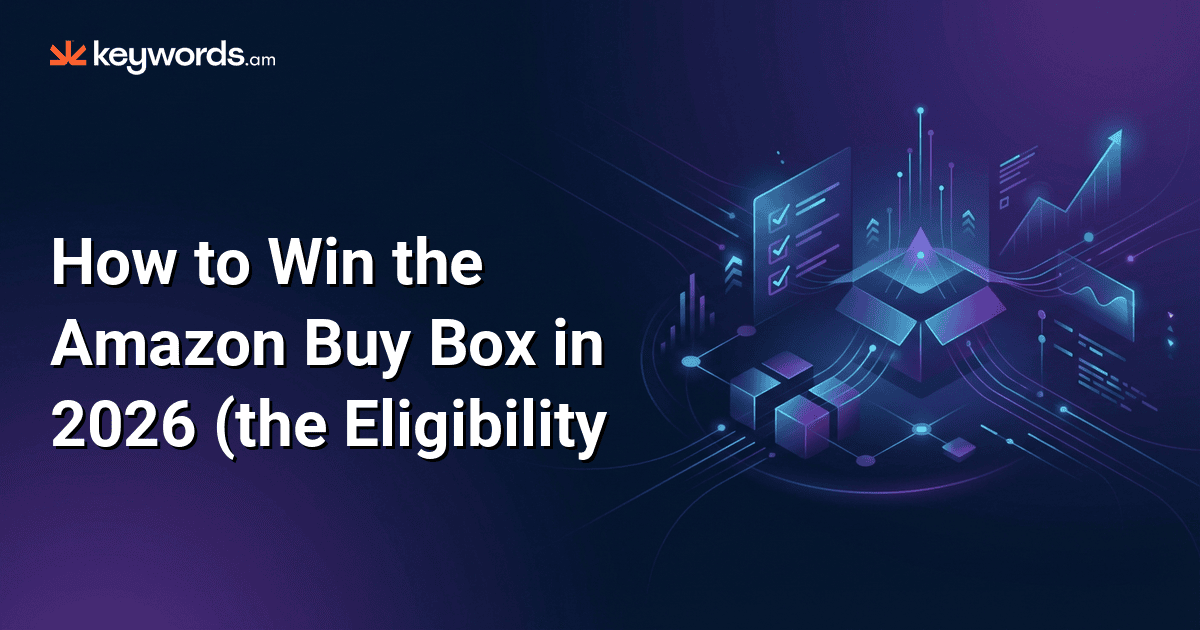 How to Win the Amazon Buy Box in 2026 (the Eligibility Checklist Every Seller Needs)