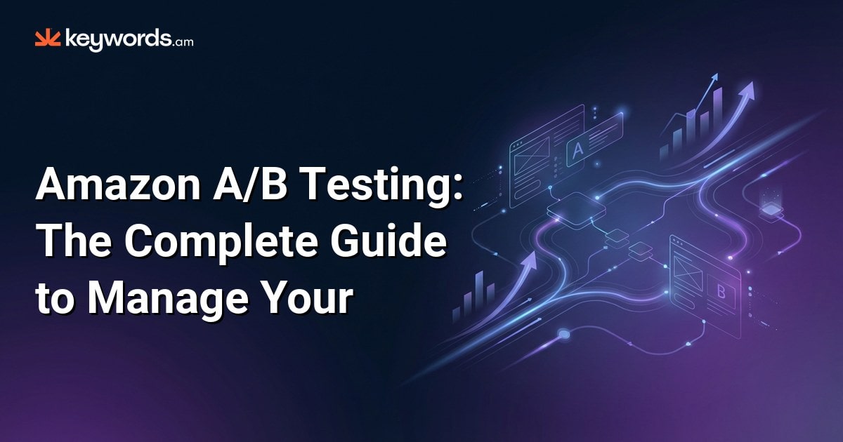 Amazon A/B Testing: The Complete Guide to Manage Your Experiments in 2026