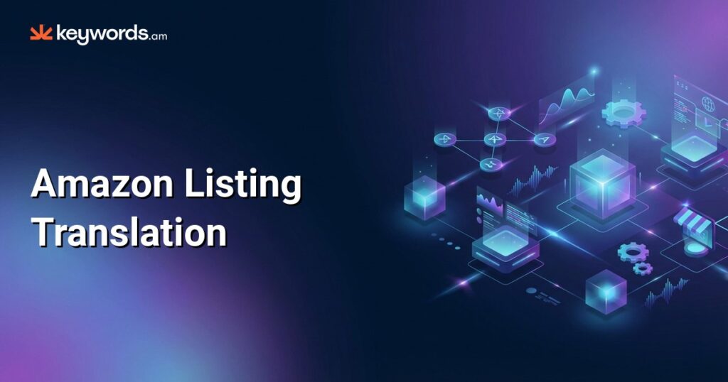 Amazon Listing Translation: The Best Seller Guide to Multi-Marketplace Success in 2026