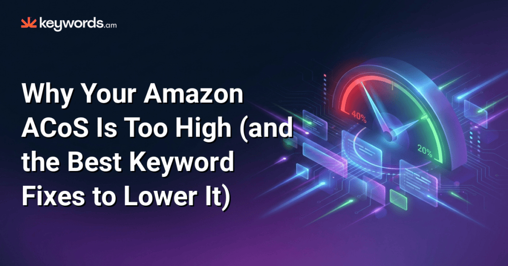 Why your Amazon ACoS is too high (and the best keyword fixes to lower it)