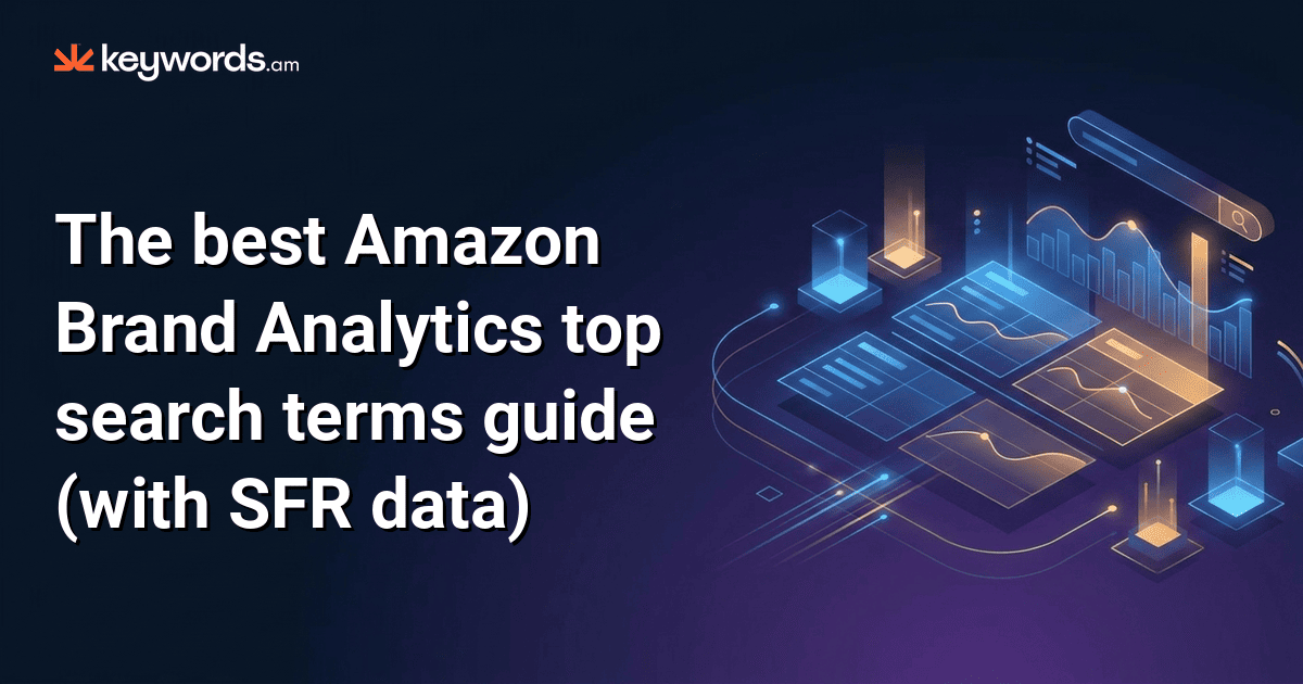 The best Amazon Brand Analytics top search terms guide (with SFR data)