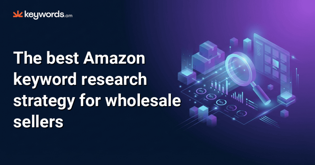 The best Amazon keyword research wholesale sellers need (and why most guides get it wrong)