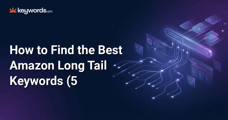How to Find the Best Amazon Long Tail Keywords (5 Methods Top Sellers Actually Use)