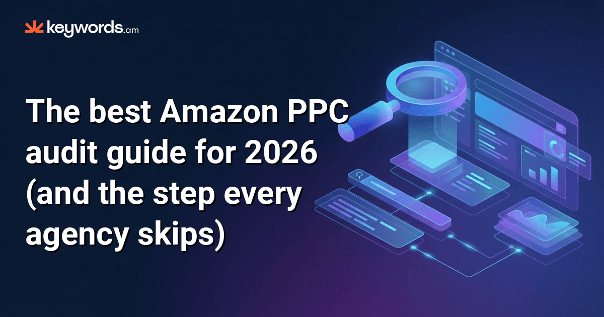 The best Amazon PPC audit guide for 2026 (and the step every agency skips)