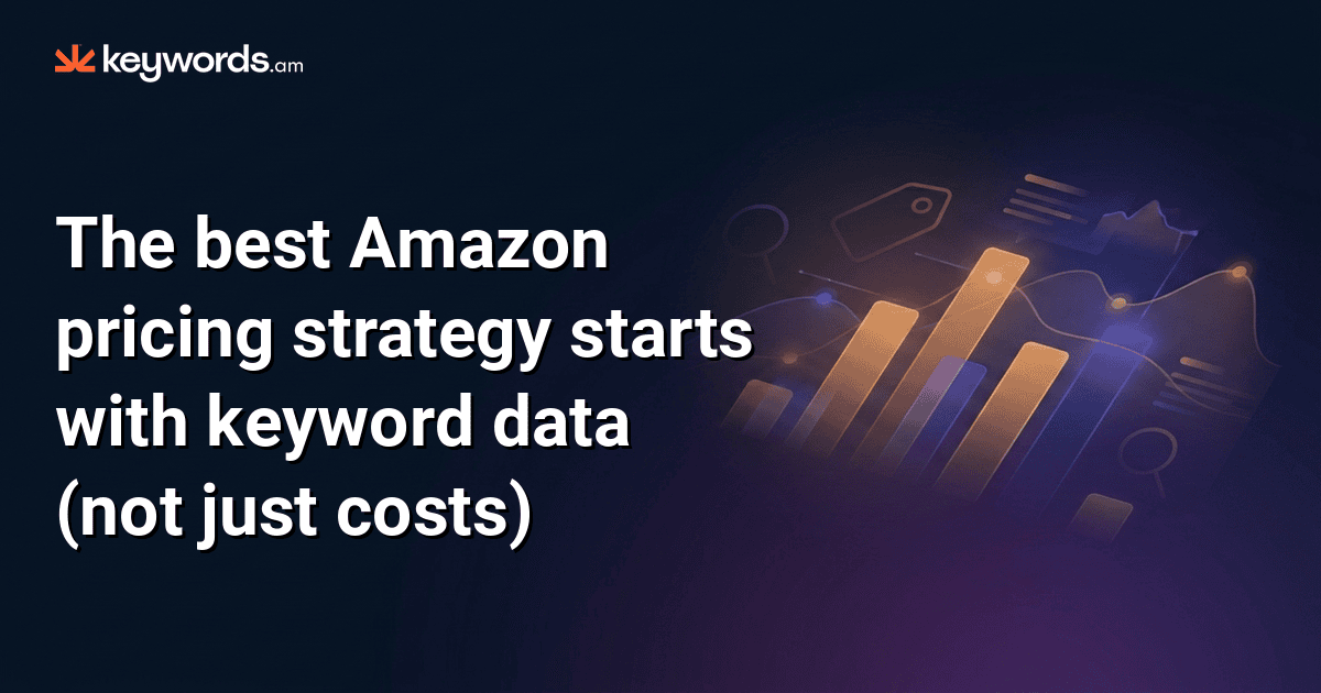 The best Amazon pricing strategy starts with keyword data (not just costs)