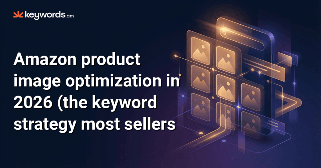Amazon product image optimization in 2026 (the best keyword strategy most sellers overlook)