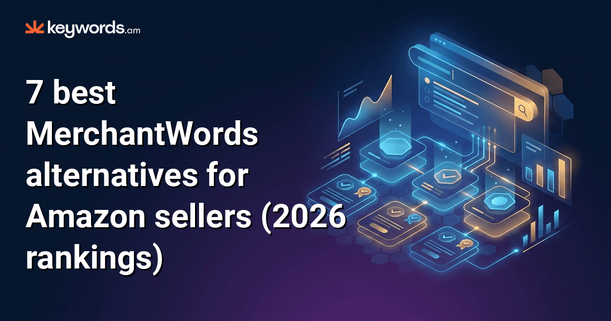 7 best MerchantWords alternatives for Amazon sellers (2026 rankings)