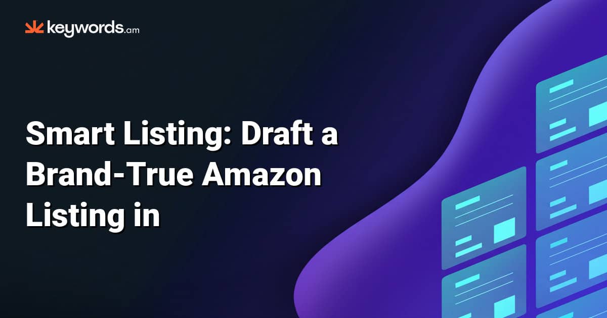 Smart Listing: Draft a Brand-True Amazon Listing in Minutes (2026 Guide)