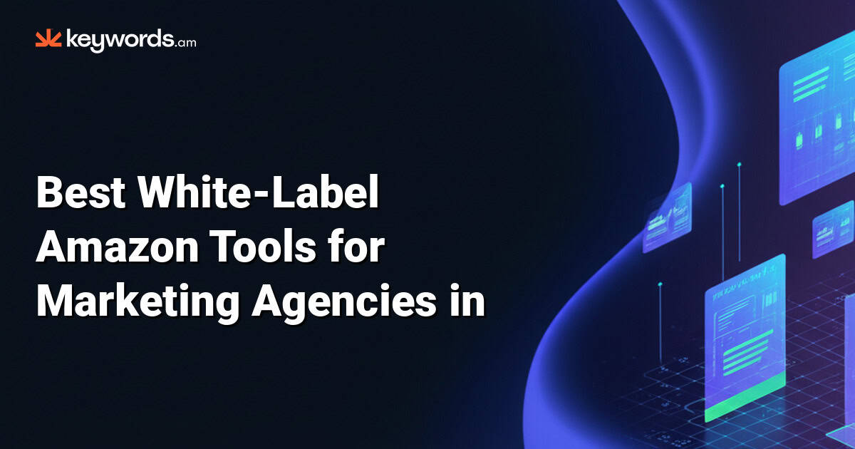Best White-Label Amazon Tools for Marketing Agencies in 2026